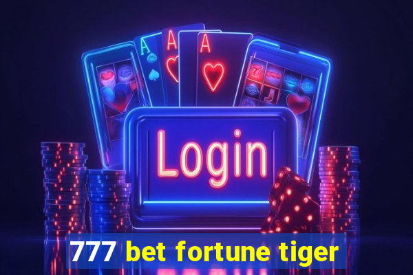 777 bet fortune tiger